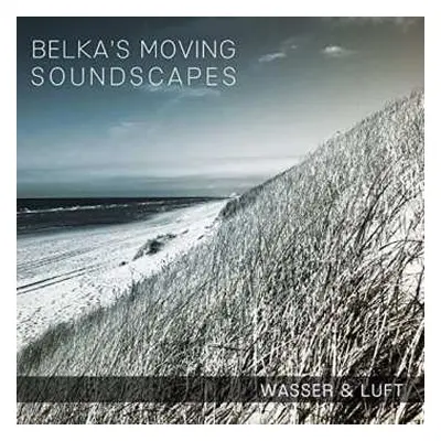 CD Belka's Moving Soundscapes: Wasser & Luft