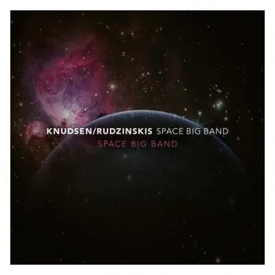 CD Knudsen / Rudzinskis Space Big Band: Space Big Band