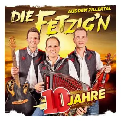 CD Die Fetzig'n Aus Dem Zillertal: 10 Jahre