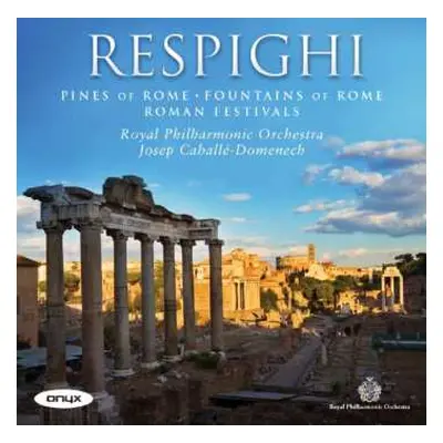 CD The Royal Philharmonic Orchestra: Pines of Rome, Fountains of Rome, Roman Festivals