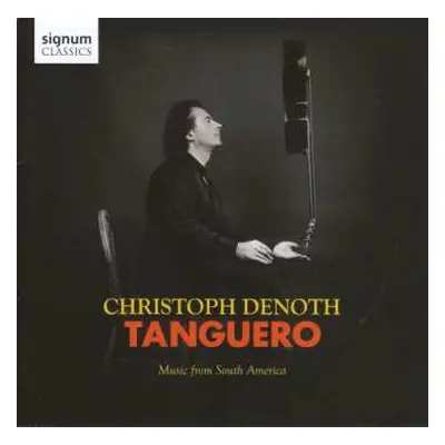 CD Christoph Denoth: Tanguero: Music From South America