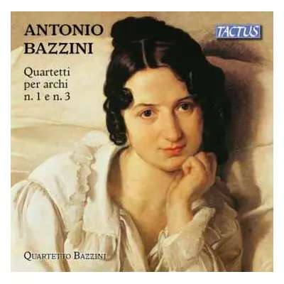 CD Antonio Bazzini: Quartetti Per Archi N. 1 E N. 3