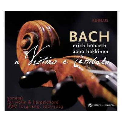 2SACD Johann Sebastian Bach: A Violino E Cembalo (Sonatas For Violin & Harpsichord BWV 1014-1019