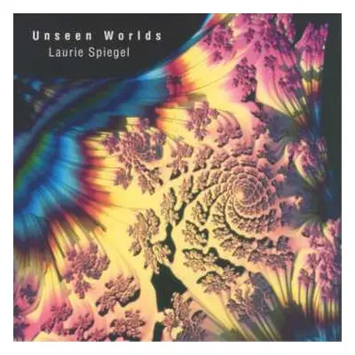 CD Laurie Spiegel: Unseen Worlds