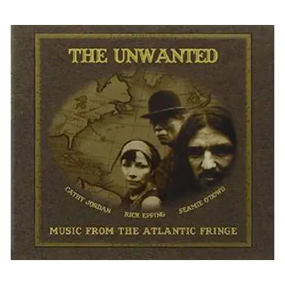 CD The Unwanted: Music From The Atlantic Fringe