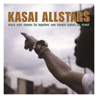 LP Kasai Allstars: Black Ants Always Fly Together, One Bangle Makes No Sound