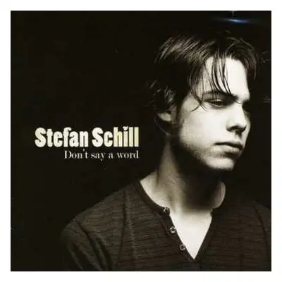 CD Stefan Schill: Don't Say A Word