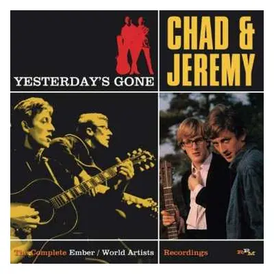 2CD Chad & Jeremy: Yesterday’s Gone: The Complete Ember & World Artists Recordings