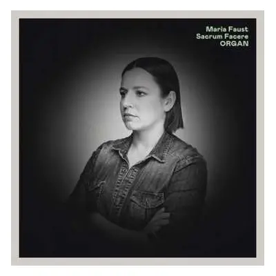 LP Maria Faust Sacrum Facere: Organ