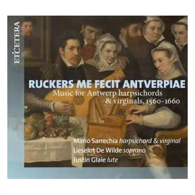 CD Mario Sarrechia: Ruckers Me Fecit Antverpiae - Music For Antwerp Harpsichords & Virginals 156