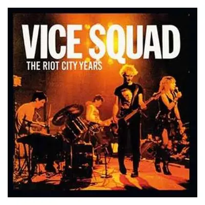 LP Vice Squad: The Riot City Years