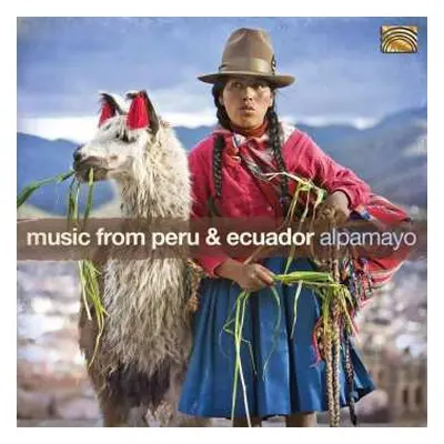 CD Alpamayo: Music From Peru & Ecuador