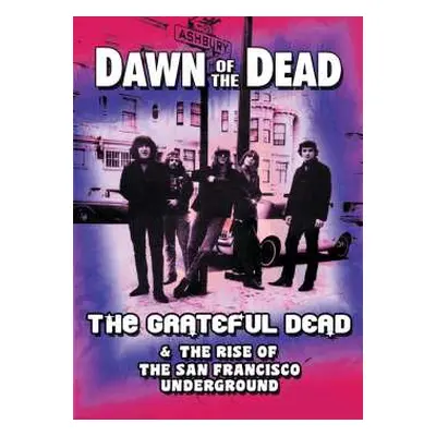 DVD The Grateful Dead: Dawn Of The Dead – The Grateful Dead & The Rise Of The San Francisco Unde