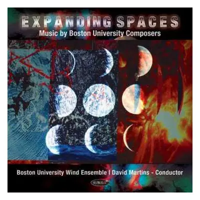 CD Boston University Wind Ensemble: Expanding Spaces (Music By Boston University Composers)