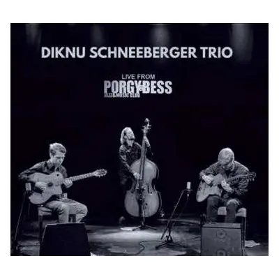 CD Diknu Schneeberger Trio: Live From Porgy & Bess