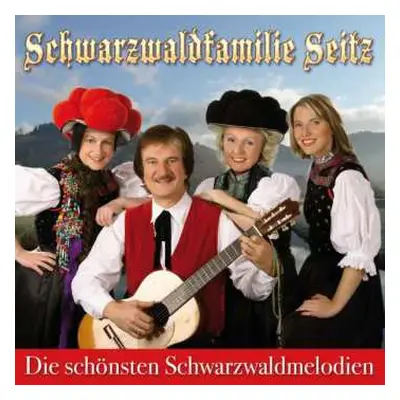 CD Scharzwaldfamilie Seitz: Die Schönsten Schwarzwaldmelodien