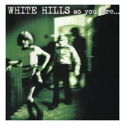 LP White Hills: So You Are... So You'll Be