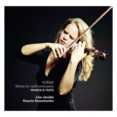 CD Ksenia Kouzmenko: Poème - Works For Violin And Piano - Franck & Ysaÿe