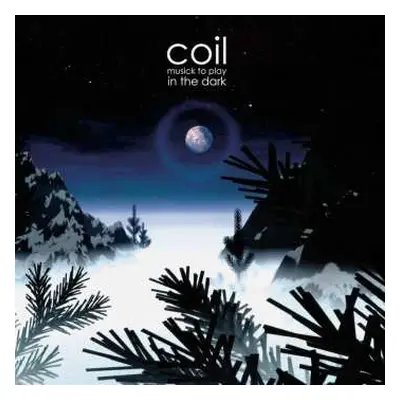 2LP Coil: Musick To Play In The Dark LTD