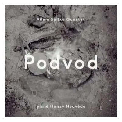 CD Vilém Spilka Quartet: Podvod (Písně Honzy Nedvěda)