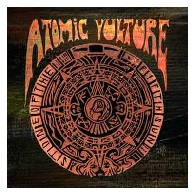 LP Atomic Vulture: Stone Of The Fifth Sun