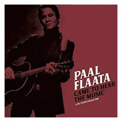 CD Paal Flaata: Came To Hear The Music - A 20 Years Collection