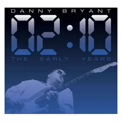 LP Danny Bryant: 02:10 The Early Years