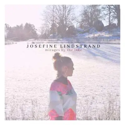 CD Josefine Lindstrand: Mirages By The Lake