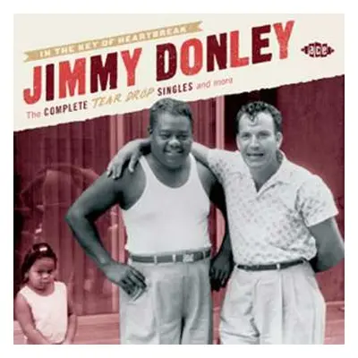 2CD Jimmy Donley: In The Key Of Heartbreak - The Complete Tear Drop Singles And More