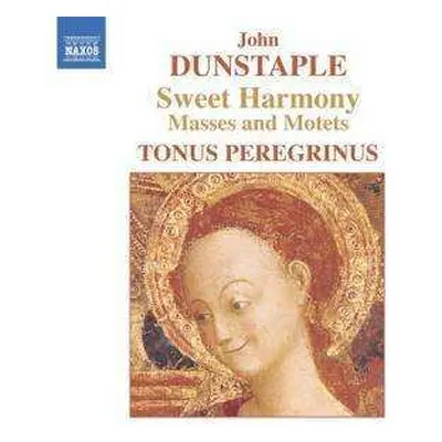 CD John Dunstable: Sweet Harmony Masses And Motets