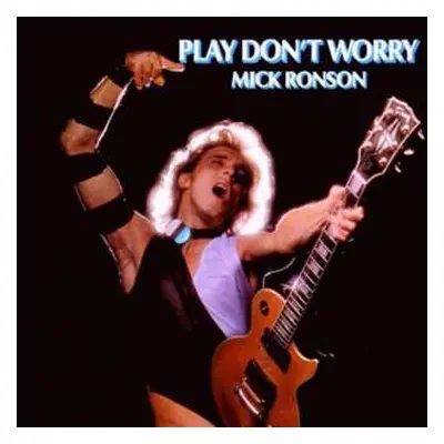 LP Mick Ronson: Play Don't Worry LTD | CLR