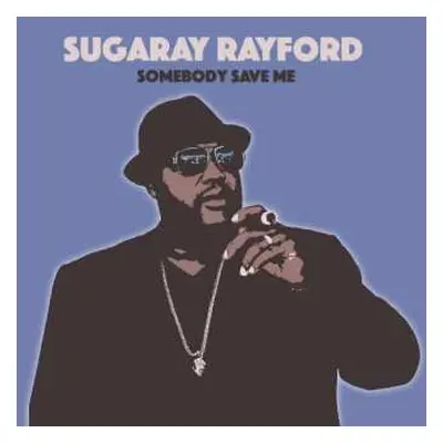 LP Sugaray Rayford: Somebody Save Me