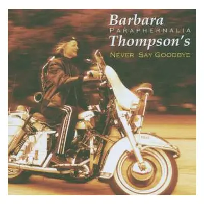 CD Barbara Thompson's Paraphernalia: Never Say Goodbye