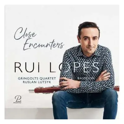 CD Édouard Du Puy: Rui Lopes - Close Encounters (werke Für Fagott & Streichquartett)