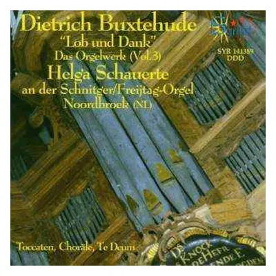 CD Dieterich Buxtehude: Das Orgelwerk (Vol. 3) ''Lob Und Dank''