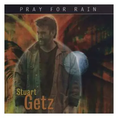 CD Stuart Getz: Pray for rain