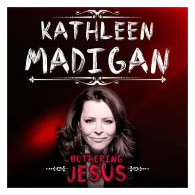 2LP Kathleen Madigan: Bothering Jesus