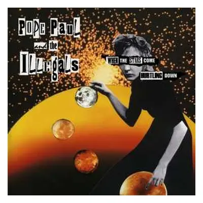 LP Pope Paul & The Illegals: Where The Stars Come Hurtling Down