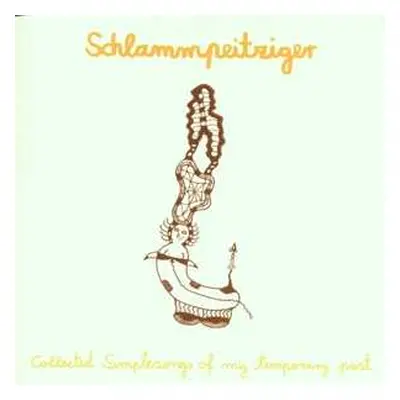 CD Schlammpeitziger: Collected Simplesongs Of My Temporary Past