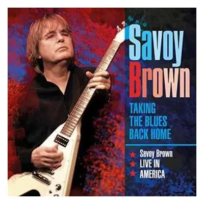 3CD Savoy Brown: Taking The Blues Back Home - Live In America