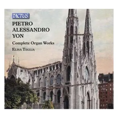 4CD Pietro Alessandro Yon: Complete Organ Works