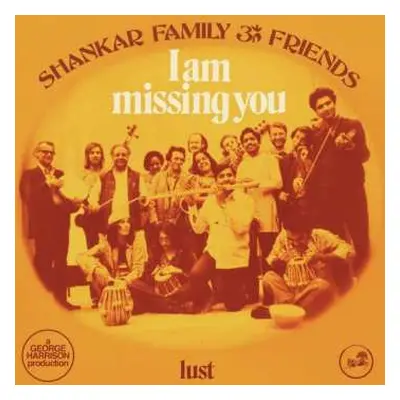 LP Shankar Family & Friends: I Am Missing You / Lust LTD | CLR