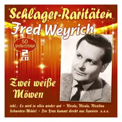 2CD Fred Weyrich: Zwei Weiße Möwen: 50 Große Erfolge