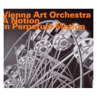 CD Vienna Art Orchestra: A Notion In Perpetual Motion