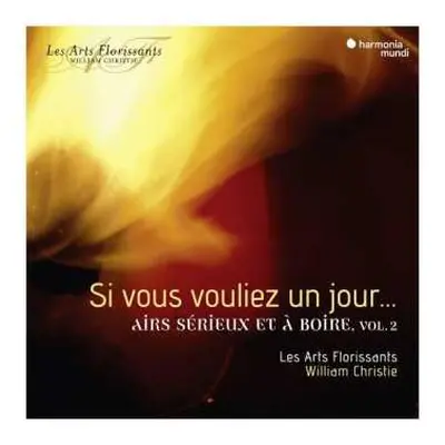 CD William Christie: Si Vous Vouliez Un Jour…: Airs Sérieux Et à Boire, Vol. 2