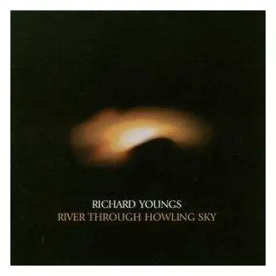 CD Richard Youngs: River Through Howling Sky