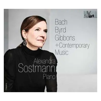 CD Johann Sebastian Bach: Alexandra Sostmann - Bach, Byrd, Gibbons + Contemporary Music