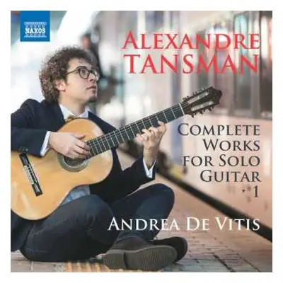 CD Alexandre Tansman: Complete Works For Solo Guitar Vol. 1