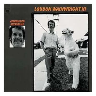 LP Loudon Wainwright III: Attempted Mustache