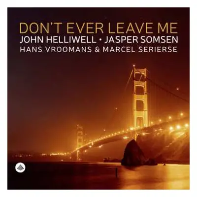 LP John Helliwell: Don't Ever Leave Me